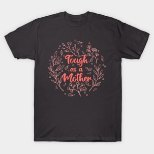 Tough as a Mother Floral Line T-Shirt